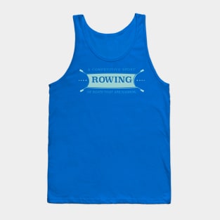 Rowing - A Competitive Sport of Boats that are Narrow Tank Top